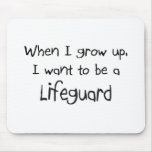 When I grow up I want to be a Lifeguard mousepads