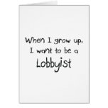 When I grow up I want to be a Lobbyist cards