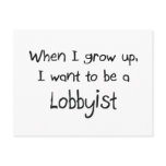 When I grow up I want to be a Lobbyist postcards