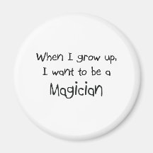 When I grow up I want to be a Magician Fridge Magnets