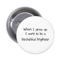 When I grow up I want to be a Mechanical Engineer Pins