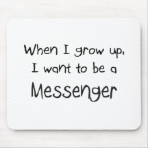 When I grow up I want to be a Messenger Mouse Mats