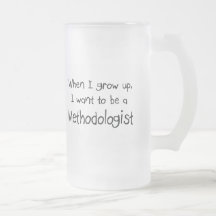 When I grow up I want to be a Methodologist Coffee Mug