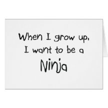 When I grow up I want to be a Ninja Greeting Card