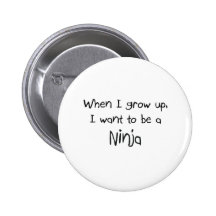 When I grow up I want to be a Ninja Pin