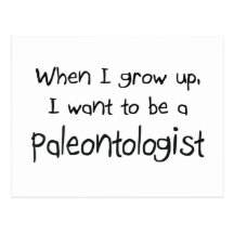 When I grow up I want to be a Paleontologist Postcards