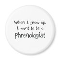 When I grow up I want to be a Phrenologist magnets