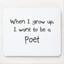 When I grow up I want to be a Poet Mousepad
