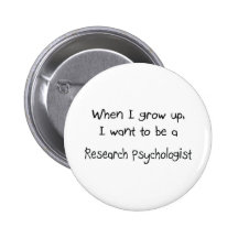 When I grow up I want to be a Research Psychologis Pin