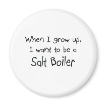 When I grow up I want to be a Salt Boiler