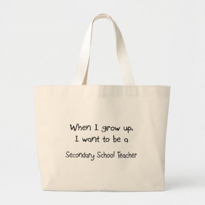 Grow    on When I Grow Up I Want To Be A Secondary School Tea Canvas Bags By