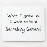 When I grow up I want to be a Secretary General mousepads