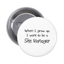 When I grow up I want to be a Site Manager Button