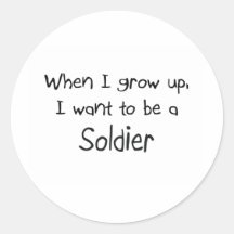When I grow up I want to be a Soldier Round Sticker
