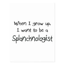 When I grow up I want to be a Splanchnologist Postcards