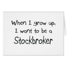 When I grow up I want to be a Stockbroker Greeting Cards