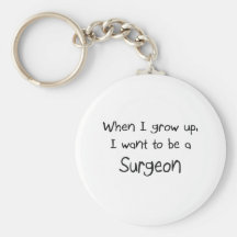 When I grow up I want to be a Surgeon Keychain