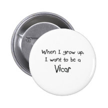 When I grow up I want to be a Vicar Pinback Buttons