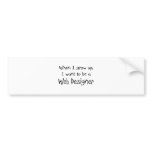 When I grow up I want to be a Web Designer bumper stickers