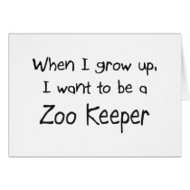 When I grow up I want to be a Zoo Keeper