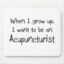 When I grow up I want to be an Acupuncturist