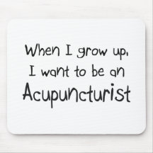 When I grow up I want to be an Acupuncturist Mouse Pad