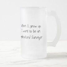 When I grow up I want to be an Agricultural Survey Coffee Mugs