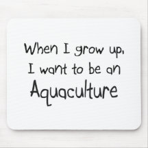 When I grow up I want to be an Aquaculture Mouse Pad