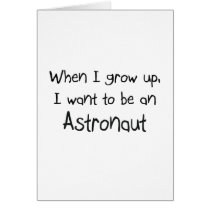 When I grow up I want to be an Astronaut