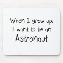 When I grow up I want to be an Astronaut