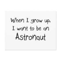 When I grow up I want to be an Astronaut