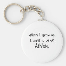 When I grow up I want to be an Athlete Keychains