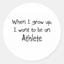 When I grow up I want to be an Athlete Round Sticker