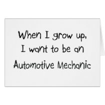 When I grow up I want to be an Automotive Mechanic
