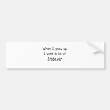 When I grow up I want to be an Indexer Bumper Stickers