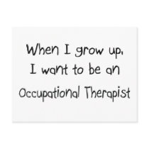 When I grow up I want to be an Occupational Therap