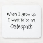 When I grow up I want to be an Osteopath Mouse Mat