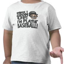 When I Grow Up I'm Playing Baseball Tees
