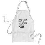 When I Want Your Opinion I'll Remove The Gag B&W Apron