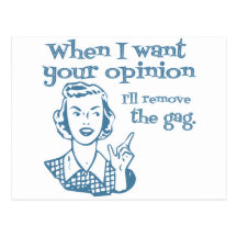 When I Want Your Opinion I'll Remove The Gag Blue Post Cards
