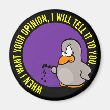 When I want your opinion I'll tell you Magnet