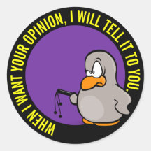 When I want your opinion I'll tell you Sticker
