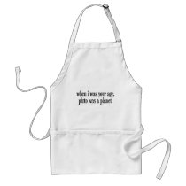 When I Was Your Age Pluto Was a Planet Aprons