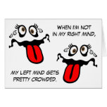 When I'm not in my right mind