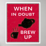 When In Doubt ~ Brew Up posters
