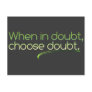 When in Doubt, Choose Doubt Post Card