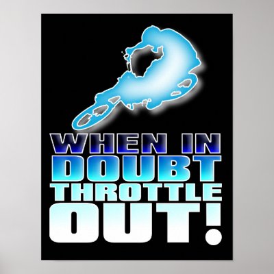 When In Doubt Throttle Out Dirt Bike Motocross Pos Poster