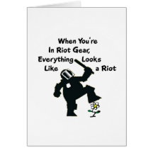 When In Riot Gear Everything Looks Like a Riot Greeting Card