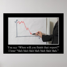 When is that report going to be finished? (S) Poster