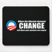 WHEN LIBERALS DEMAND CHANGE Bumpersticker Mouse Mats